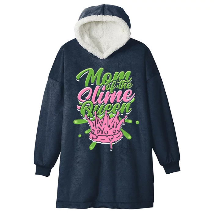 Mom Of The Slime Queen Gift Friends And Slime Birthday Gift Hooded Wearable Blanket