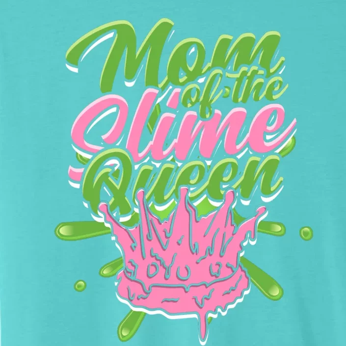 Mom Of The Slime Queen Gift Friends And Slime Birthday Gift ChromaSoft Performance T-Shirt