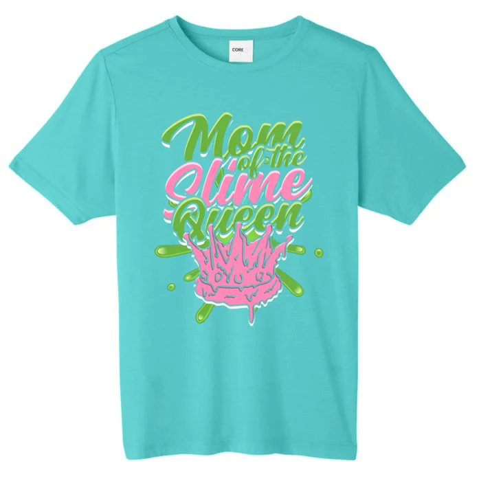 Mom Of The Slime Queen Gift Friends And Slime Birthday Gift ChromaSoft Performance T-Shirt