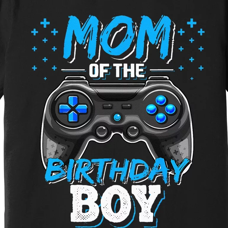 Mom Of The Birthday Boy Matching Video Gamer Birthday Party Premium T-Shirt