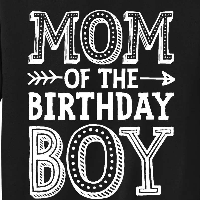 Mom of the Birthday Boy Funny Mother Mama Family Matching Tall Sweatshirt