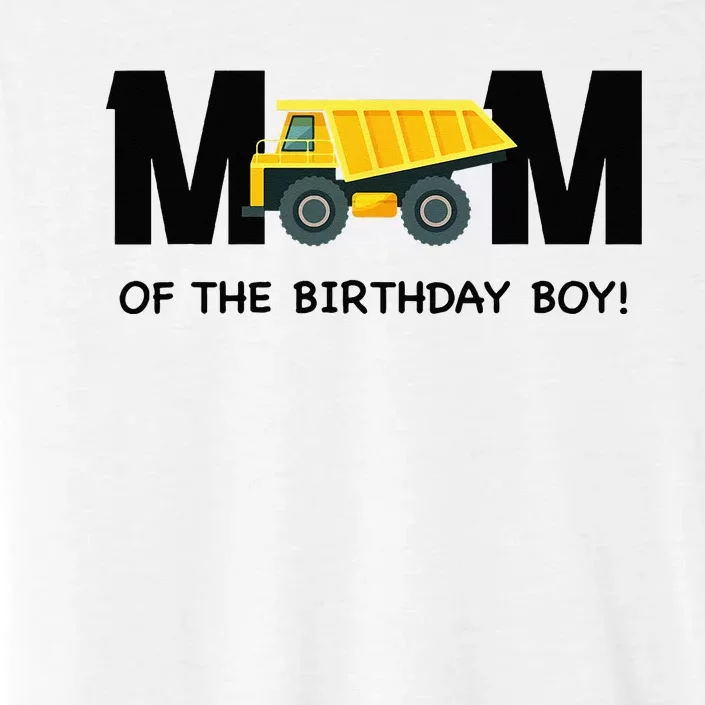 Mom Of The Birthday Boy Construction Truck First Birthday ChromaSoft Performance T-Shirt