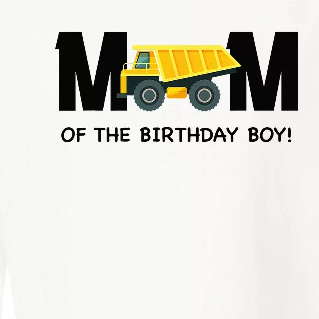 Mom Of The Birthday Boy Construction Truck First Birthday Cropped Pullover Crew