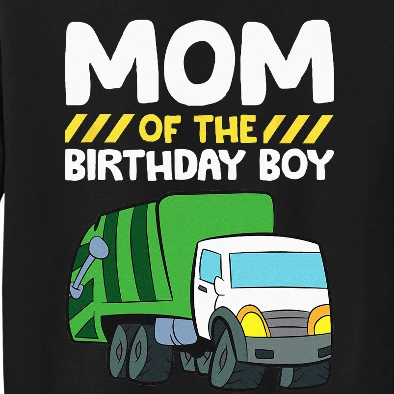 Mom Of The Birthday Boy Garbage Truck Birthday Party Tall Sweatshirt