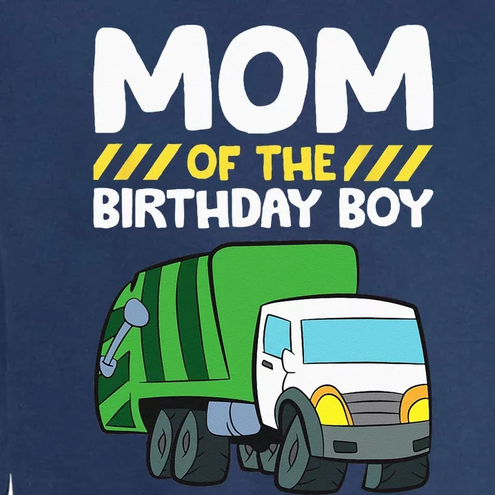 Mom Of The Birthday Boy Garbage Truck Birthday Party Garment-Dyed Sweatshirt