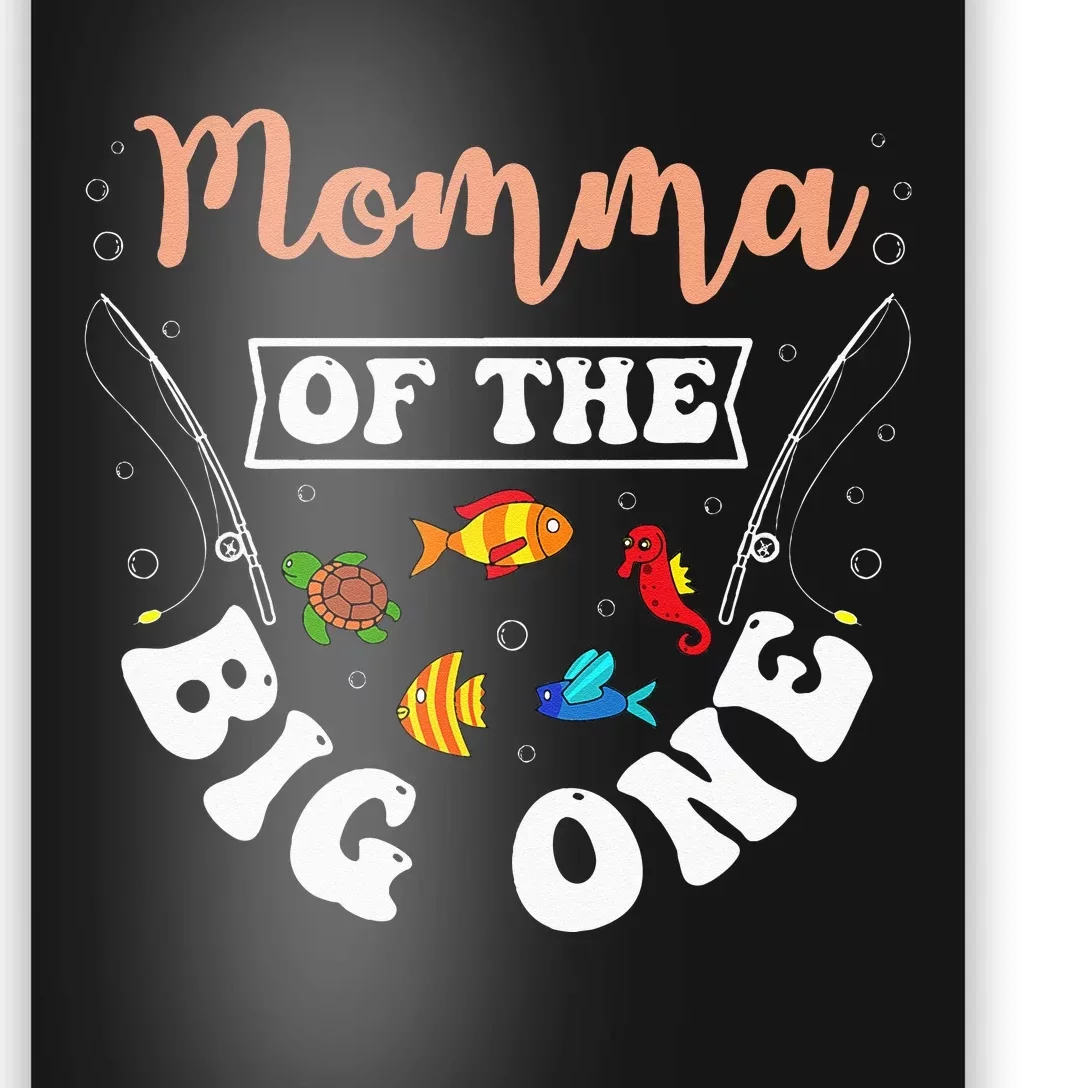 Momma Of The Big One Fishing Birthday Party Bday Celebration Poster