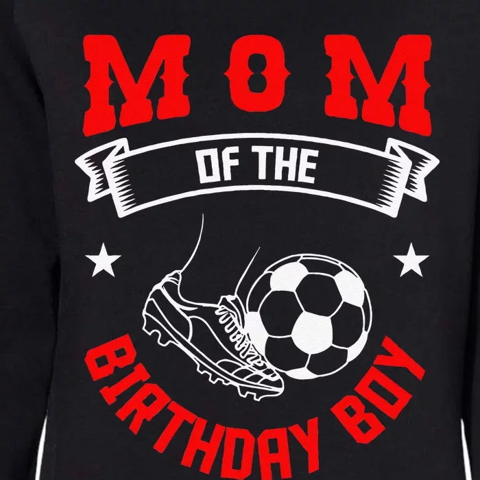 Mom Of The Birthday Boy Soccer Player Bday Team Party Womens California Wash Sweatshirt