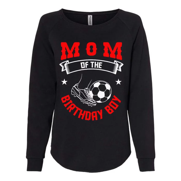 Mom Of The Birthday Boy Soccer Player Bday Team Party Womens California Wash Sweatshirt