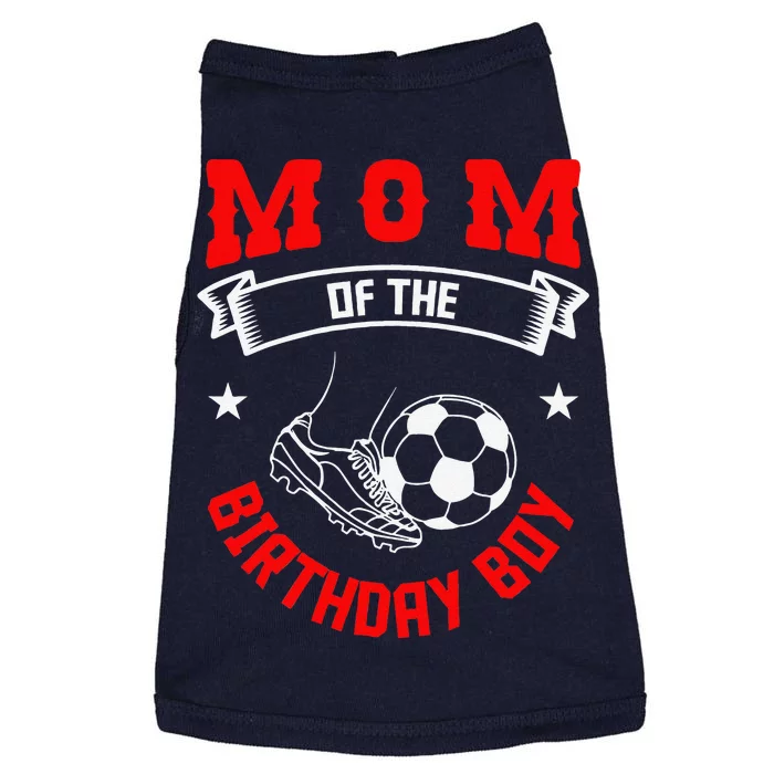 Mom Of The Birthday Boy Soccer Player Bday Team Party Doggie Tank