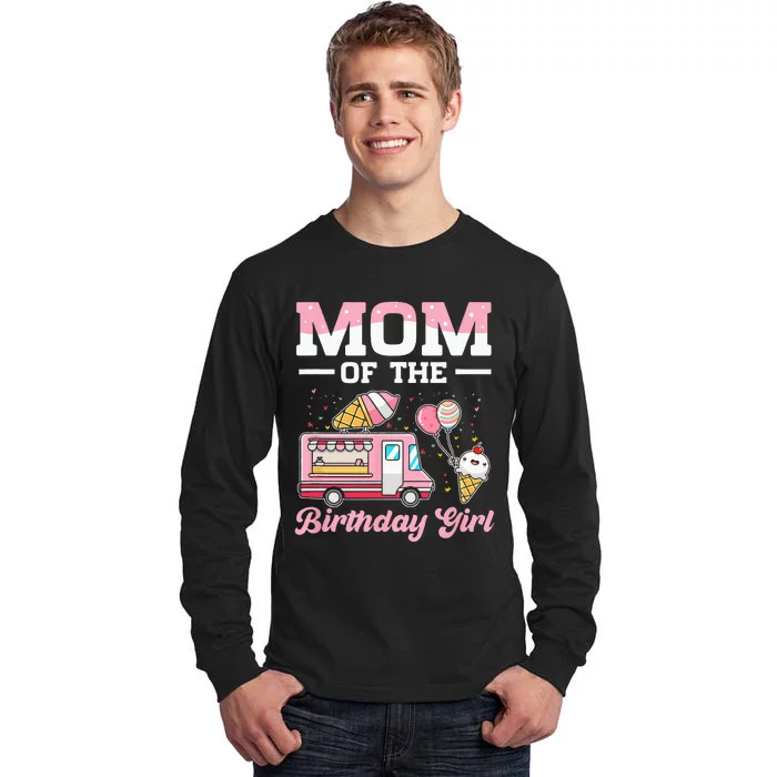 Mom Of The Birthday Girl Ice Cream Truck Bday Tall Long Sleeve T-Shirt