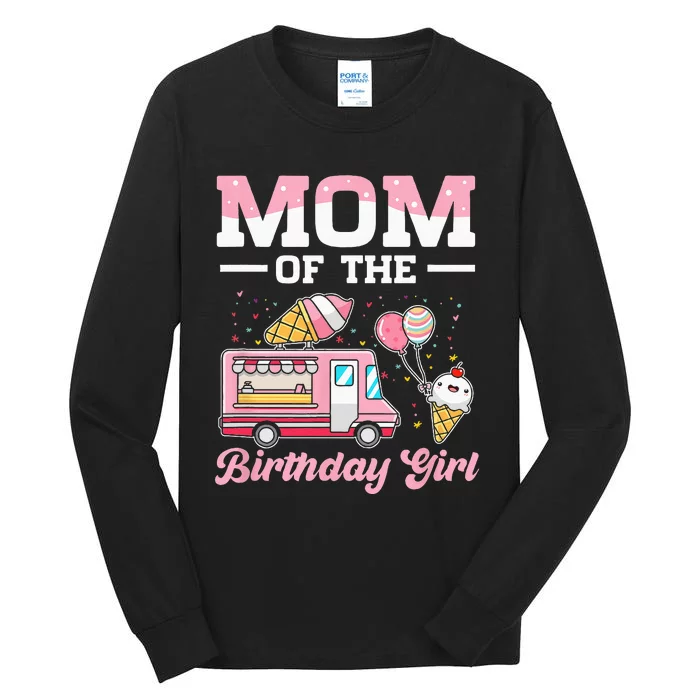 Mom Of The Birthday Girl Ice Cream Truck Bday Tall Long Sleeve T-Shirt