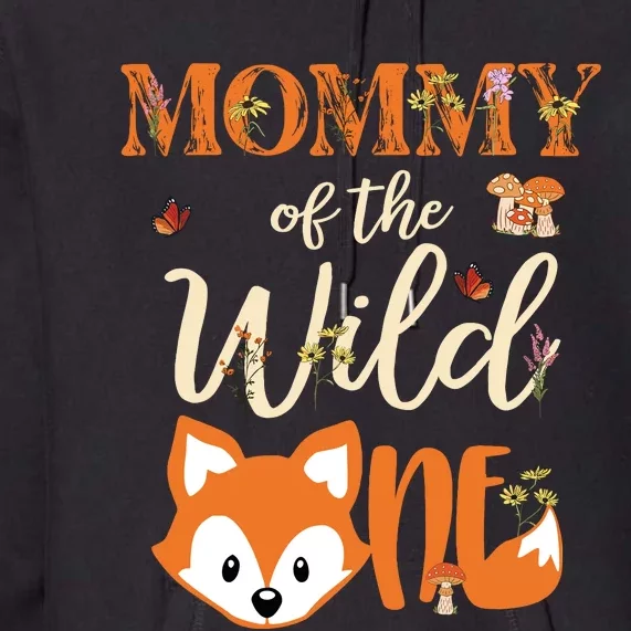 Mommy Of The Wild One Birthday Girl Fox Lover Mom Mother Premium Hoodie