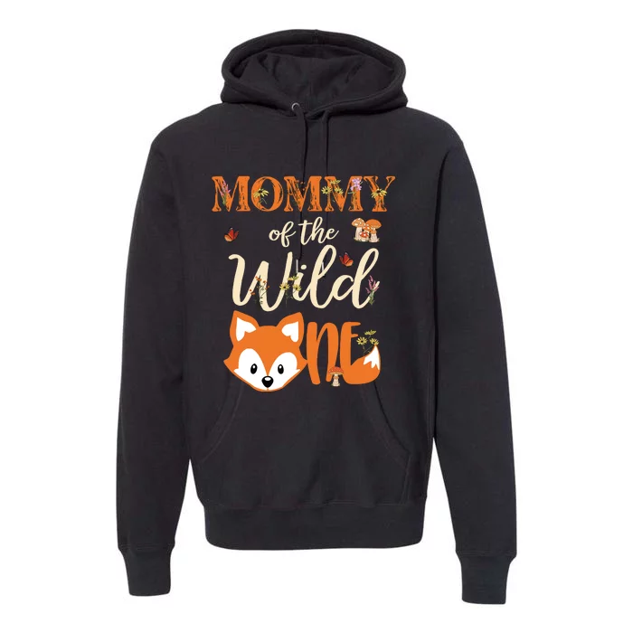 Mommy Of The Wild One Birthday Girl Fox Lover Mom Mother Premium Hoodie