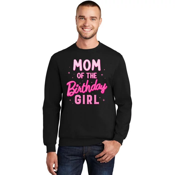 Mom Of The Birthday Girl Party Girl Groovy Retro For Mommy Tall Sweatshirt