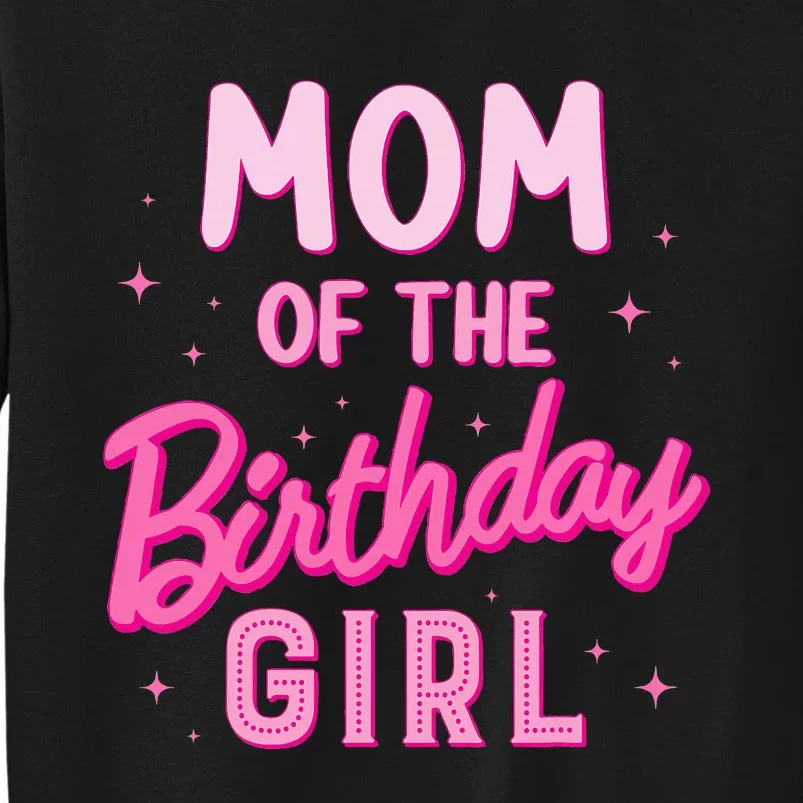 Mom Of The Birthday Girl Party Girl Groovy Retro For Mommy Tall Sweatshirt