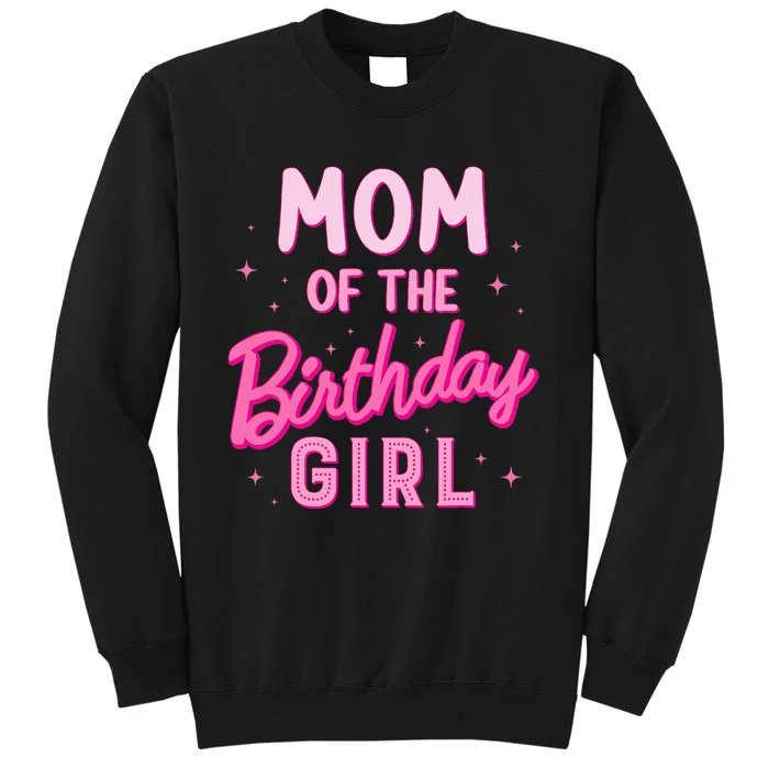 Mom Of The Birthday Girl Party Girl Groovy Retro For Mommy Tall Sweatshirt