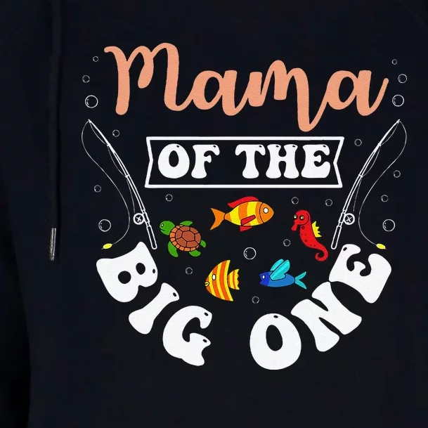 Mama Of The Big One Fishing Birthday Party Bday Celebration Womens Funnel Neck Pullover Hood