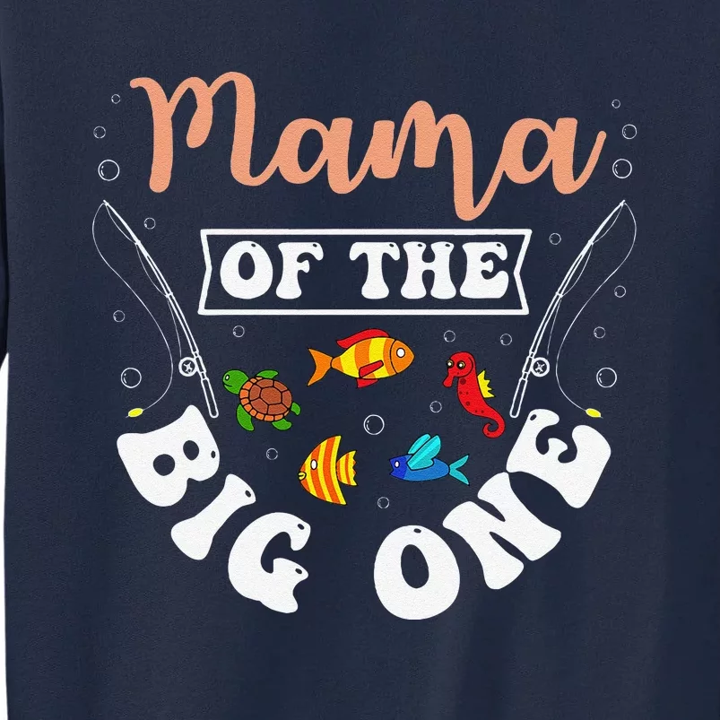 Mama Of The Big One Fishing Birthday Party Bday Celebration Tall Sweatshirt