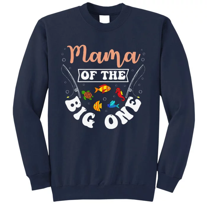 Mama Of The Big One Fishing Birthday Party Bday Celebration Tall Sweatshirt