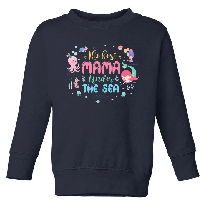 Mama Of The Birthday The Best Mama Under The Sea Toddler Sweatshirt