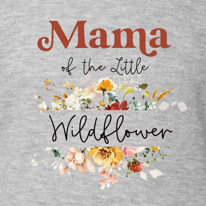 Mama Of The Little Wildflower Birthday Party Baby Shower Toddler Sweatshirt