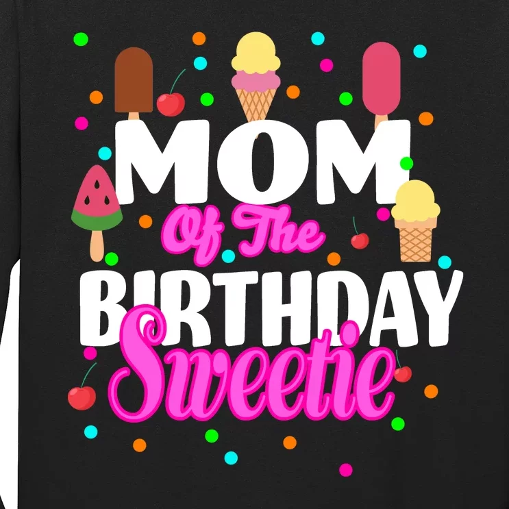 Mom Of the Birthday Sweetie Long Sleeve Shirt