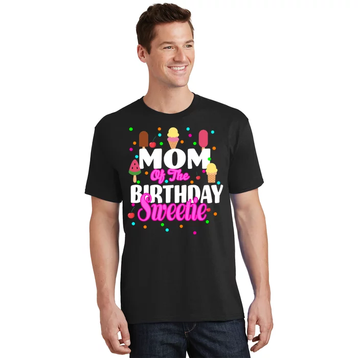 Mom Of the Birthday Sweetie T-Shirt