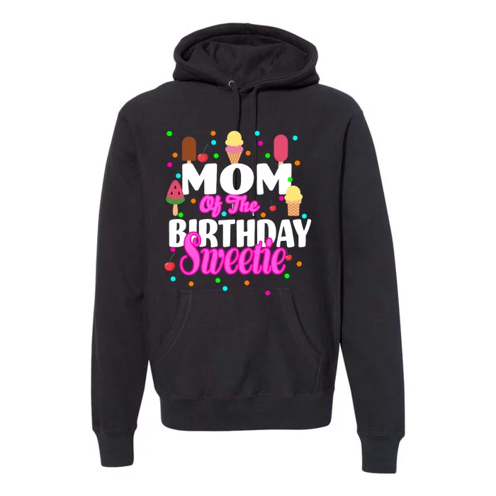 Mom Of the Birthday Sweetie Premium Hoodie