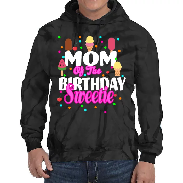 Mom Of the Birthday Sweetie Tie Dye Hoodie