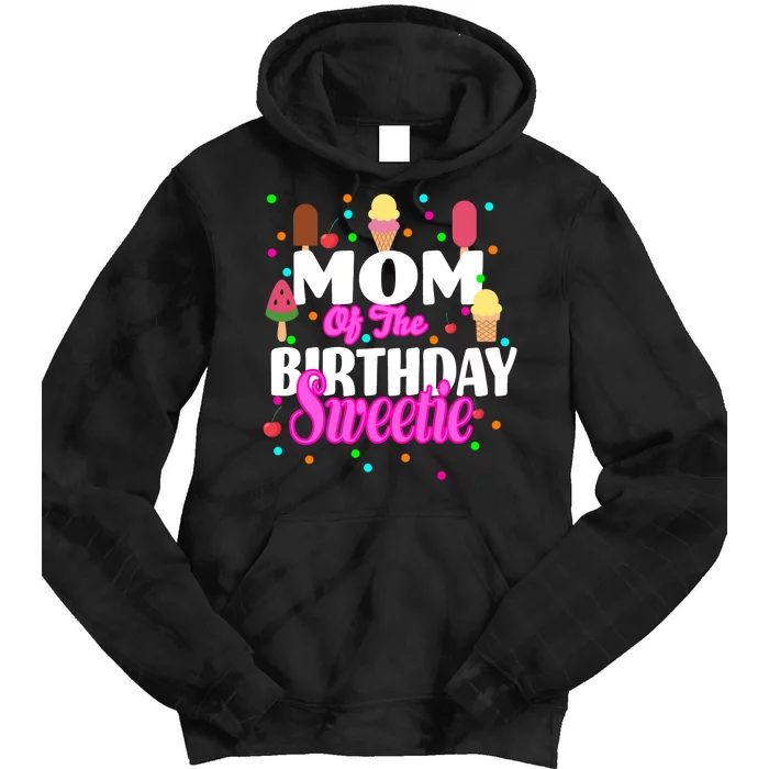 Mom Of the Birthday Sweetie Tie Dye Hoodie