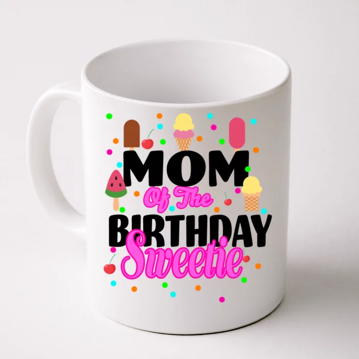 Mom Of the Birthday Sweetie Front & Back Coffee Mug