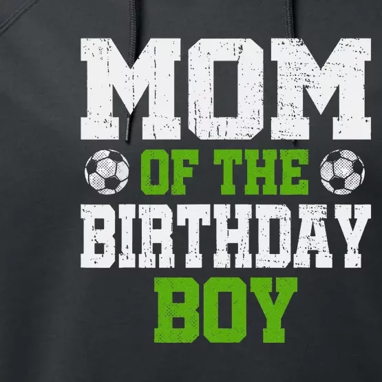 Mom Of The Birthday Boy Soccer Player Performance Fleece Hoodie