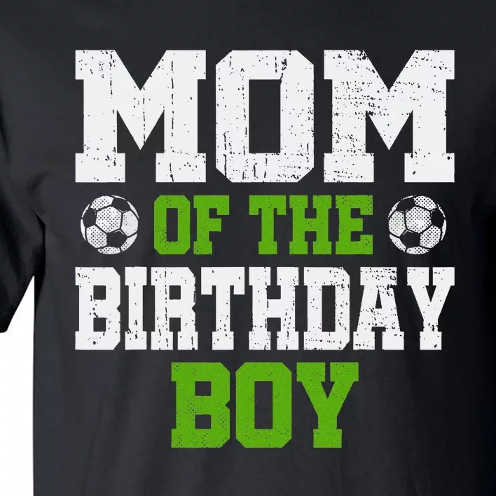 Mom Of The Birthday Boy Soccer Player Tall T-Shirt