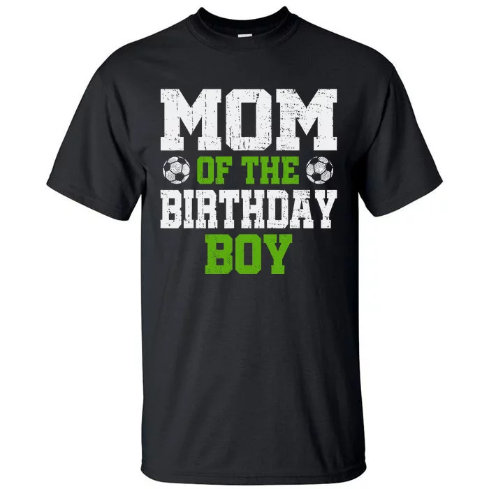 Mom Of The Birthday Boy Soccer Player Tall T-Shirt