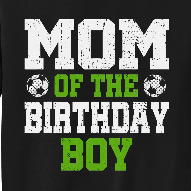 Mom Of The Birthday Boy Soccer Player Tall Sweatshirt