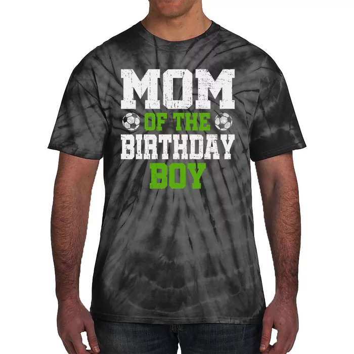 Mom Of The Birthday Boy Soccer Player Tie-Dye T-Shirt