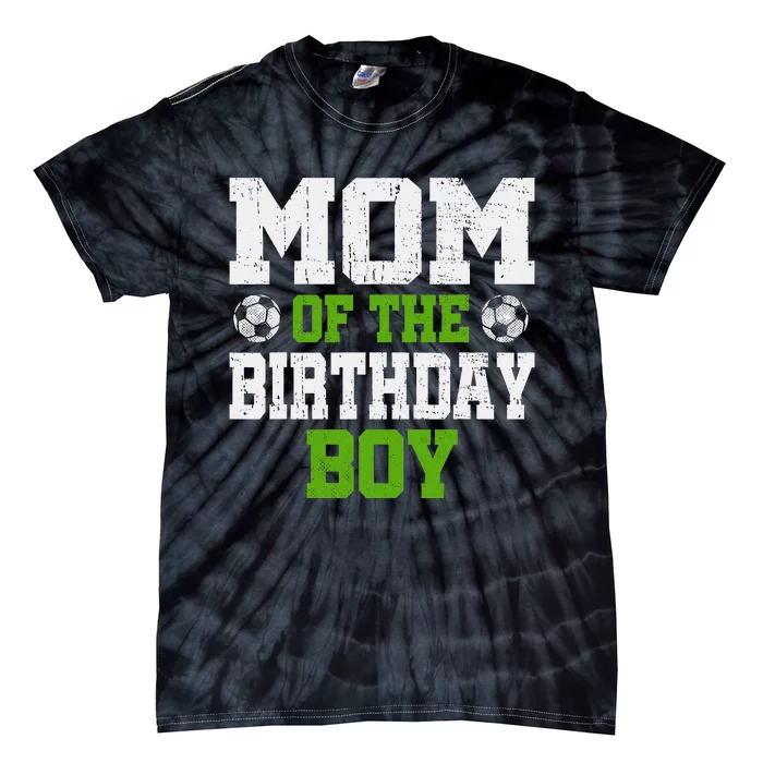 Mom Of The Birthday Boy Soccer Player Tie-Dye T-Shirt