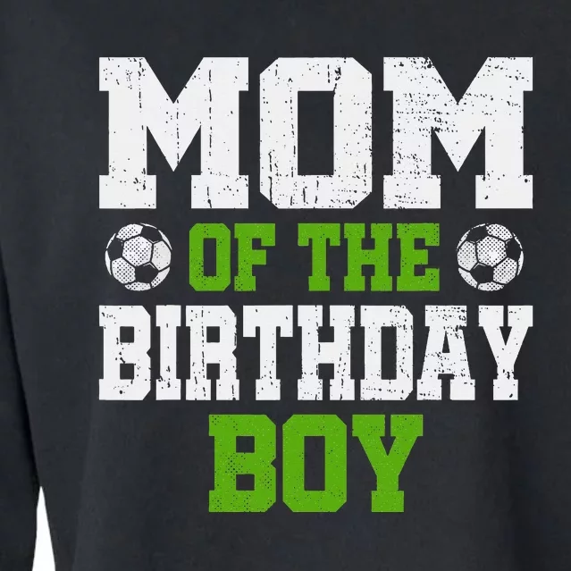 Mom Of The Birthday Boy Soccer Player Cropped Pullover Crew