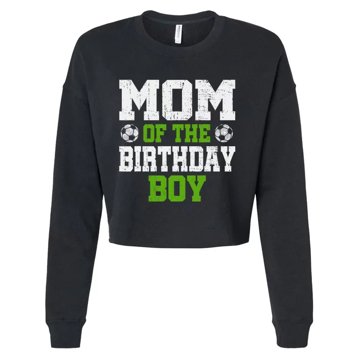 Mom Of The Birthday Boy Soccer Player Cropped Pullover Crew