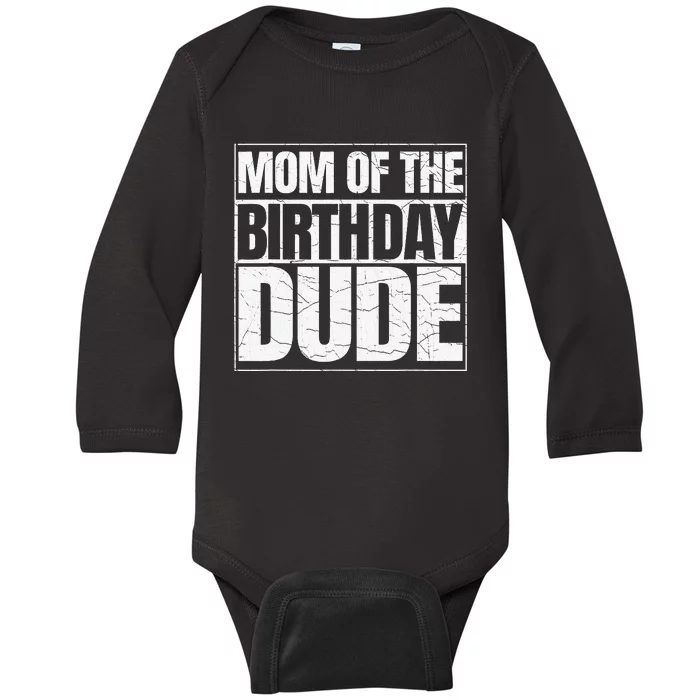 Mom Of The Birthday Dude MotherS Day Baby Long Sleeve Bodysuit