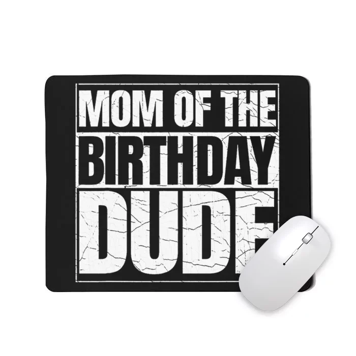 Mom Of The Birthday Dude MotherS Day Mousepad