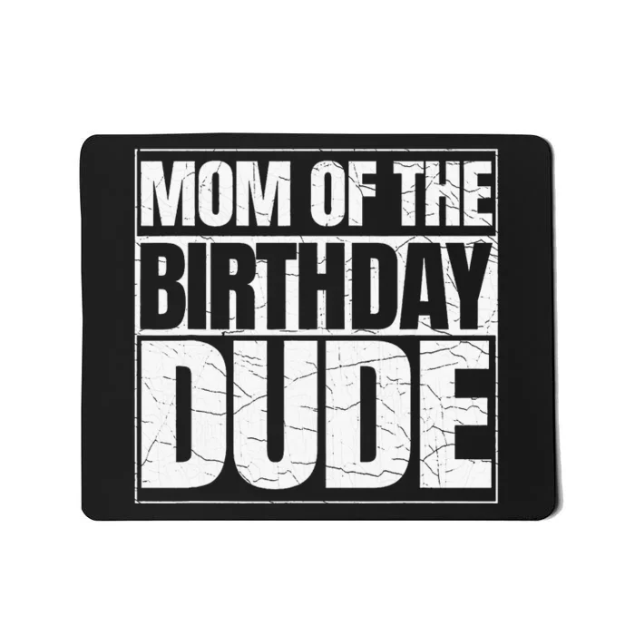 Mom Of The Birthday Dude MotherS Day Mousepad