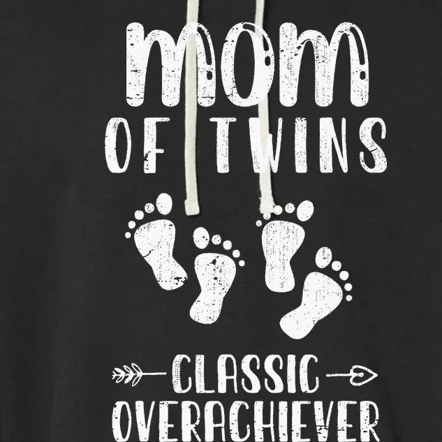 Mom Of Twins Classic Overachiever Mothers Day Twin Parents Garment-Dyed Fleece Hoodie