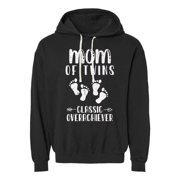 Mom Of Twins Classic Overachiever Mothers Day Twin Parents Garment-Dyed Fleece Hoodie