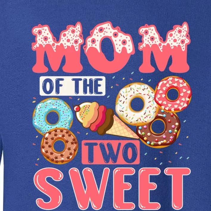 Mom Of The Two Sweet Proud Mother Mothers Day Gift Toddler Sweatshirt