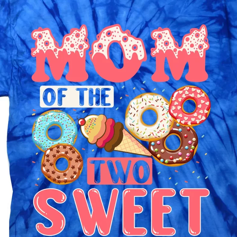 Mom Of The Two Sweet Proud Mother Mothers Day Gift Tie-Dye T-Shirt