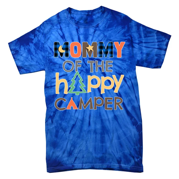 Mommy Of The Happy Camper Gift Camping Trip Mom Mother 1st Cute Gift Tie-Dye T-Shirt