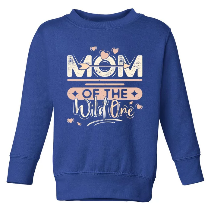 Mom Of The Wild One Heart Mommy Life For Mama Or Grandma Gift Toddler Sweatshirt