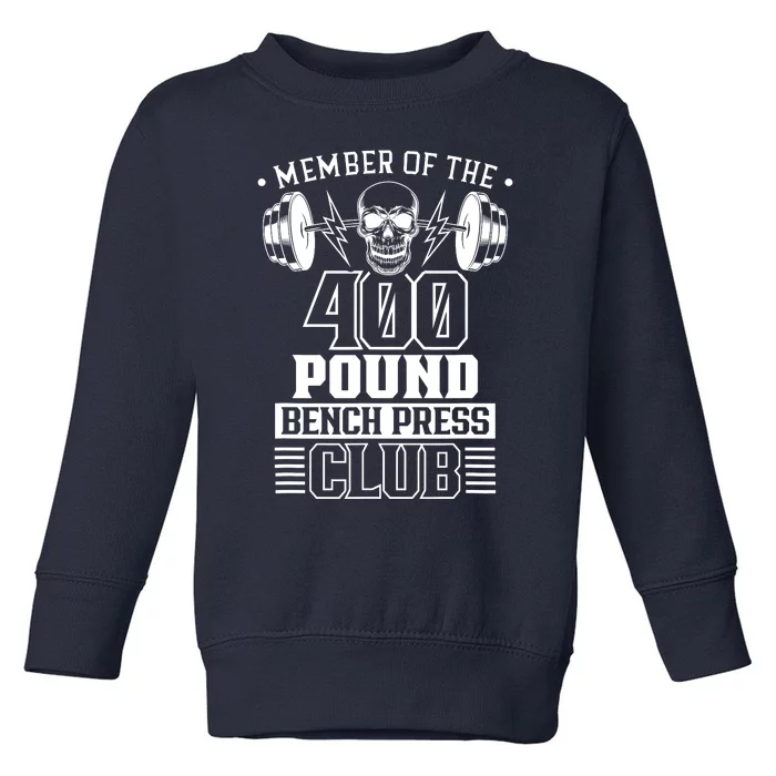 Member Of The 400 Pound Bench Press Club Benchpress Gym Toddler Sweatshirt