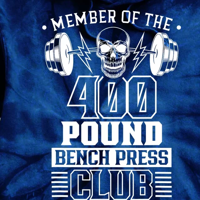 Member Of The 400 Pound Bench Press Club Benchpress Gym Tie Dye Hoodie